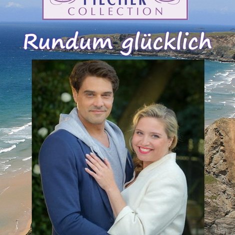 Rosamunde Pilcher: Rundum glücklich