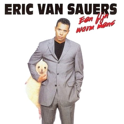 Eric van Sauers: Een Fijn Warm Mens