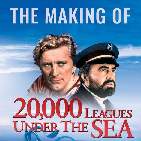 The Making of 20,000 Leagues Under The Sea