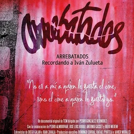Arrebatados: recordando a Iván Zulueta