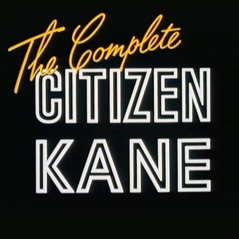 The Complete 'Citizen Kane'
