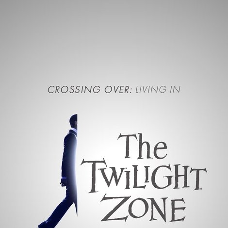 Crossing Over: Living in the Twilight Zone