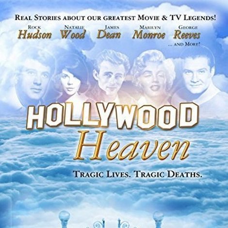 Hollywood Heaven: Tragic Lives, Tragic Deaths