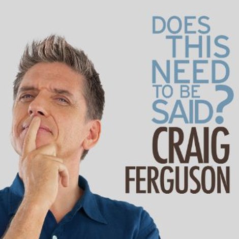 Craig Ferguson: Does This Need to Be Said?