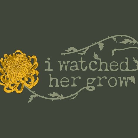 I Watched Her Grow
