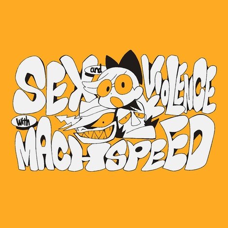 Sex & Violence with Machspeed