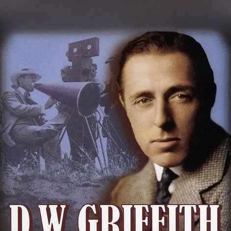 D.W. Griffith: Father of Film