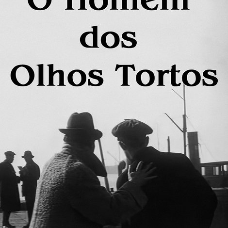 O Homem dos Olhos Tortos