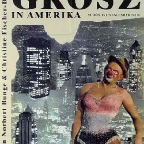 Schön ist’s im Labyrinth – George Grosz in Amerika