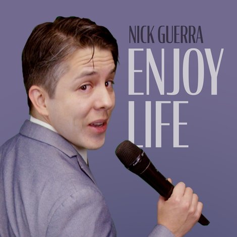 Nick Guerra: Enjoy Life