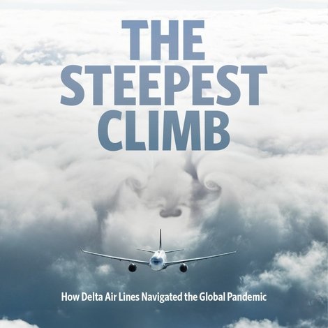 The Steepest Climb: How Delta Air Lines Navigated the Global Pandemic