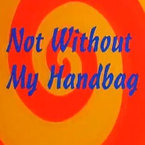 Not Without My Handbag