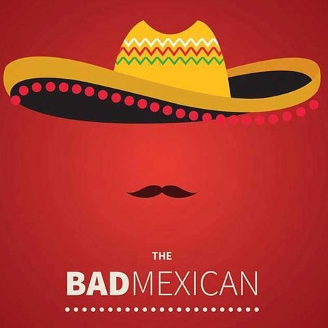 The Bad Mexican