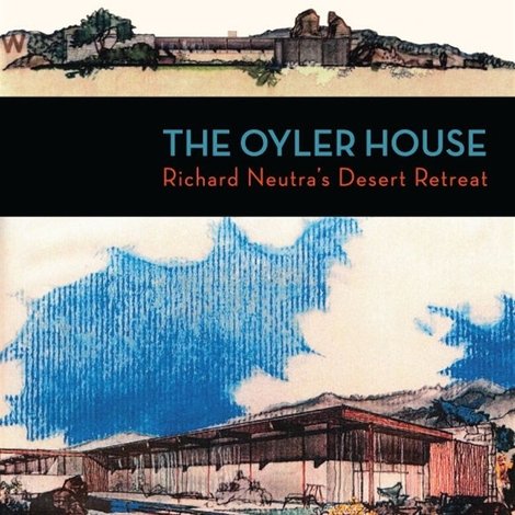 The Oyler House: Richard Neutra's Desert Retreat