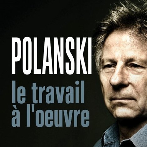 Polanski, le travail à l'oeuvre