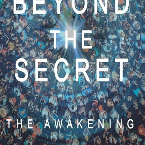 Beyond The Secret: The Awakening