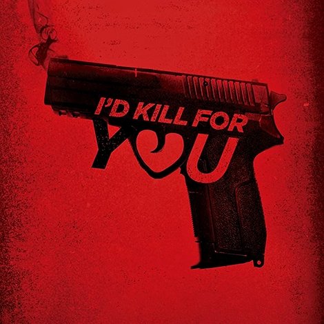 I'd Kill for You