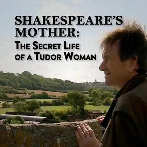Shakespeare's Mother: The Secret Life of a Tudor Woman