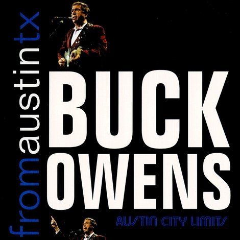 Buck Owens: Live From Austin, TX