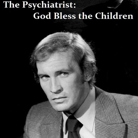 The Psychiatrist: God Bless the Children