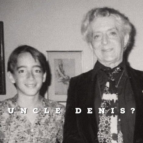 Uncle Denis?