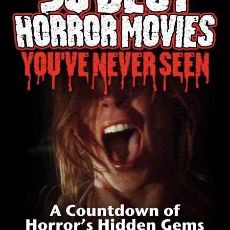 The 50 Best Horror Movies You've Never Seen
