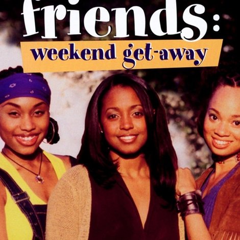 What About Your Friends: Weekend Get-Away