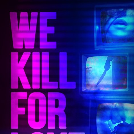 We Kill for Love