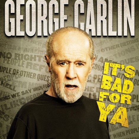 George Carlin: It's Bad for Ya!
