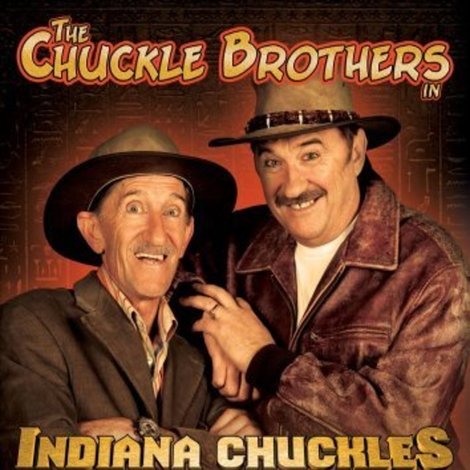 The Chuckle Brothers: Indiana Chuckles And The Kingdom Of The Mythical Sulk