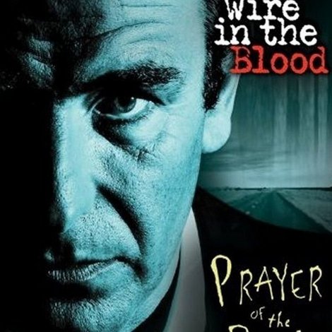 Wire in the Blood: Prayer of the Bone