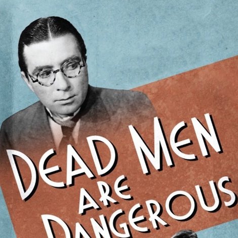 Dead Men Are Dangerous