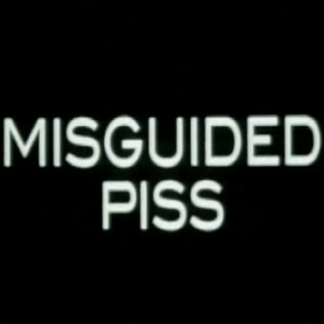 Misguided Piss