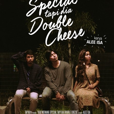 Kau Memang Special Tapi Dia Double Cheese