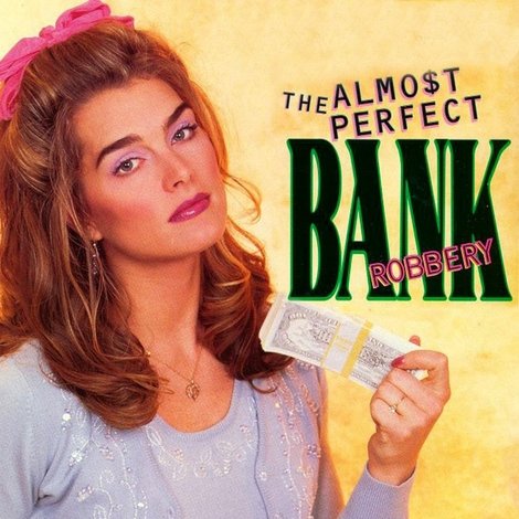 The Almost Perfect Bank Robbery