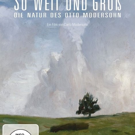 So weit und groß - Die Natur des Otto Modersohn