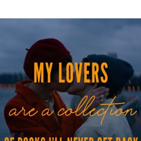 My Lovers are a Collection of Books I’ll Never Get Back
