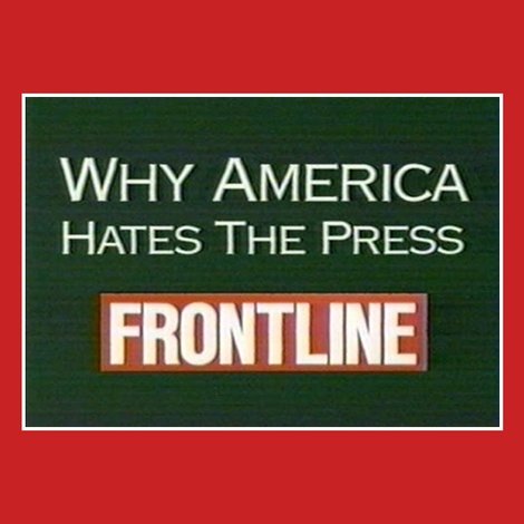 Why America Hates the Press