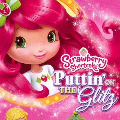 Strawberry Shortcake: Puttin' On the Glitz