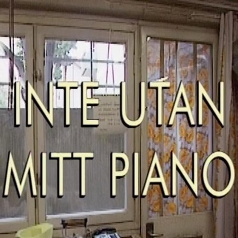 Inte utan mitt piano