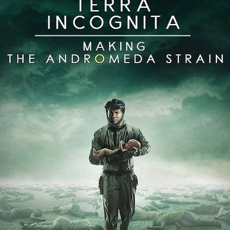 Terra Incognita: Making the Andromeda Strain