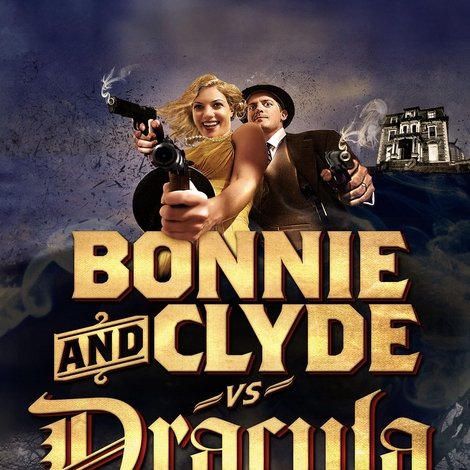Bonnie & Clyde vs. Dracula