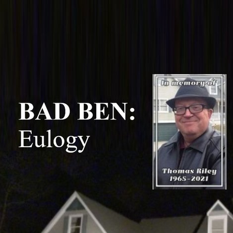 Bad Ben: Eulogy