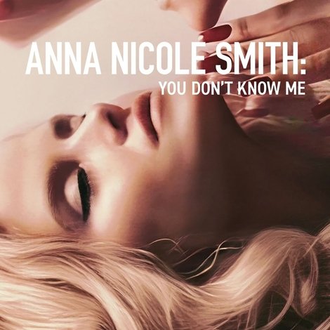 Anna Nicole Smith: You Don't Know Me