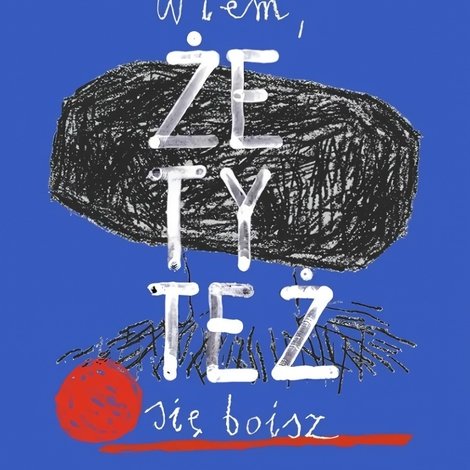Wiem, że ty też się boisz