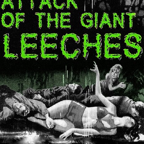 Attack of the Giant Leeches
