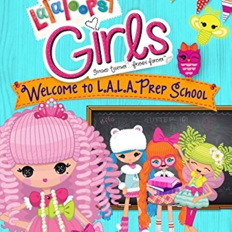 Lalaloopsy Girls: Welcome to L.A.L.A. Prep School