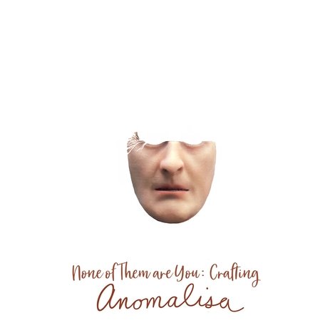 None of Them Are You: Crafting Anomalisa