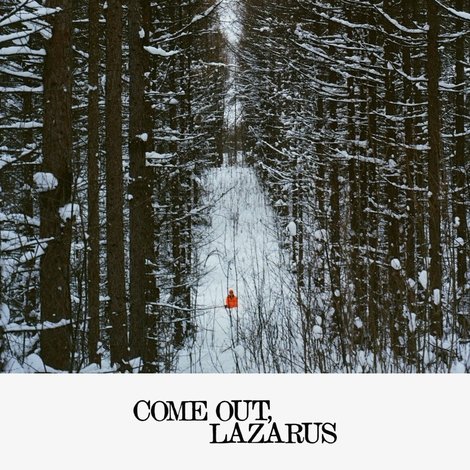 Come Out, Lazarus