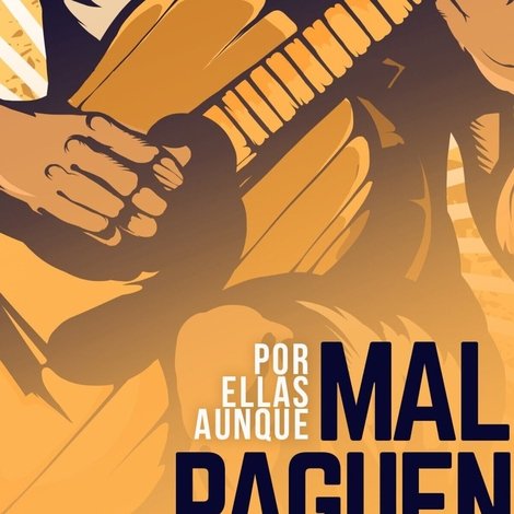 Por ellas aunque mal paguen